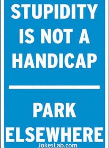 funny no parking sign, stupidity is not a handicap