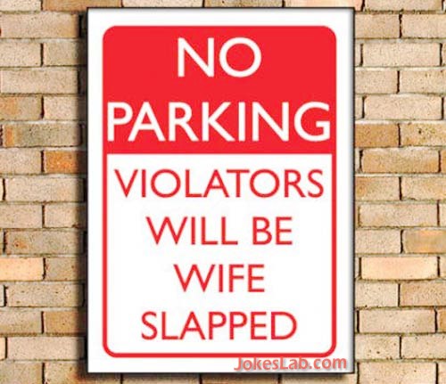 funny parking sign, violation will be wife slapped..