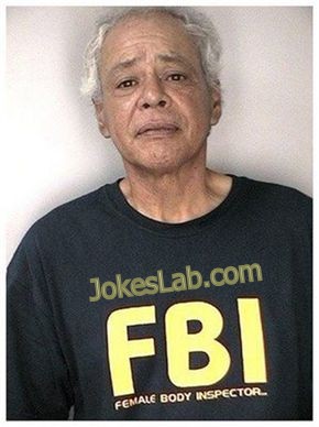 shit slogan, what does FBI stand for? Female Body Inspector